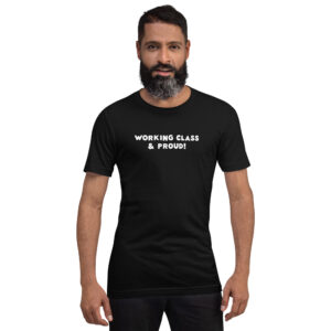 Working Class & Proud Unisex T-Shirt
