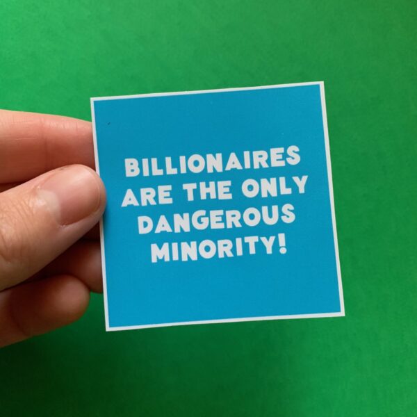 Billionaires are the Only Dangerous Minority Sticker