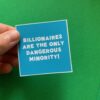 Billionaires are the Only Dangerous Minority Sticker - Image 4