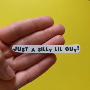 Just a Silly Lil Guy Minimalist Sticker - Small