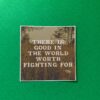 There is Good in the World Worth Fighting For Sticker - Style 2 - Image 2